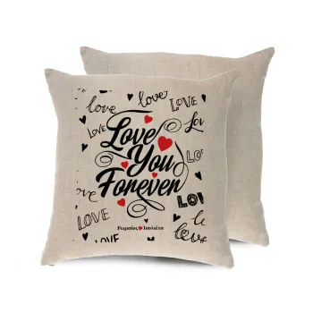 Love You Forever, Μαξιλάρι καναπέ ΛΙΝΟ 40x40cm περιέχεται το  γέμισμα