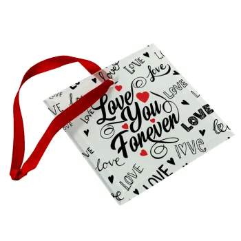 Love You Forever, Christmas ornament, glass square ornament 9x9cm