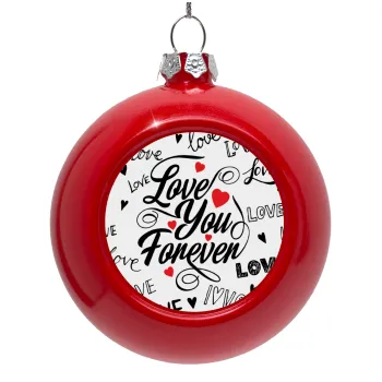 Love You Forever, Red Christmas tree ornament bauble 8cm