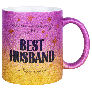This mug belongs to the BEST HUSBAND  in the world!, Κούπα Χρυσή/Ροζ Glitter, κεραμική, 330ml