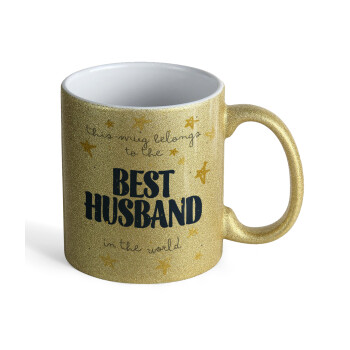 This mug belongs to the BEST HUSBAND  in the world!, Κούπα Χρυσή Glitter που γυαλίζει, κεραμική, 330ml