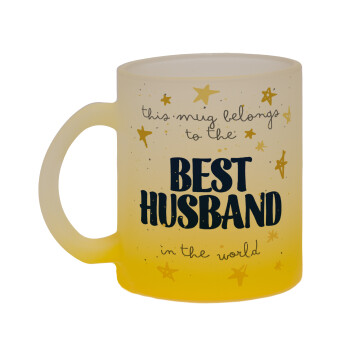 This mug belongs to the BEST HUSBAND  in the world!, Κούπα γυάλινη δίχρωμη με βάση το κίτρινο ματ, 330ml