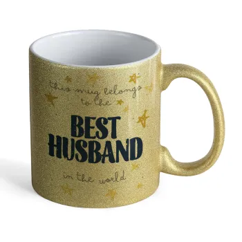 This mug belongs to the BEST HUSBAND  in the world!, Κούπα Χρυσή Glitter που γυαλίζει, κεραμική, 330ml