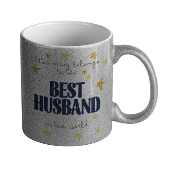 This mug belongs to the BEST HUSBAND  in the world!, Κούπα Ασημένια Glitter που γυαλίζει, κεραμική, 330ml