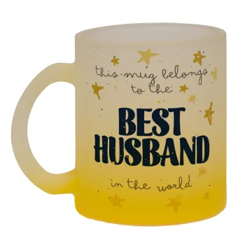 This mug belongs to the BEST HUSBAND  in the world!, Κούπα γυάλινη δίχρωμη με βάση το κίτρινο ματ, 330ml