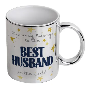 This mug belongs to the BEST HUSBAND  in the world!, Mug ceramic, silver mirror, 330ml