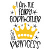 I am the fairy Godmother of the Princess