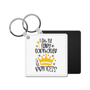 I am the fairy Godmother of the Princess, Μπρελόκ Δερματίνη, τετράγωνο ΜΑΥΡΟ (5x5cm)