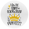 I am the fairy Godmother of the Princess, Mousepad Στρογγυλό 20cm