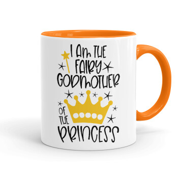 I am the fairy Godmother of the Princess, Mug colored orange, ceramic, 330ml