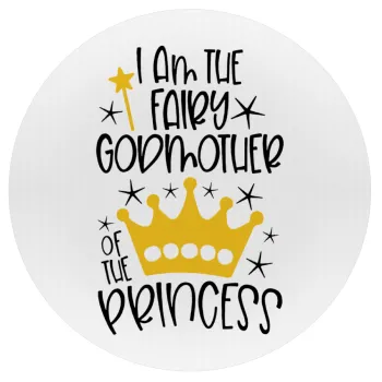 I am the fairy Godmother of the Princess, Mousepad Round 20cm