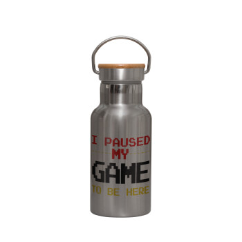 I paused my game to be here, Stainless steel metallic thermos flask, silver with a bamboo lid, double-walled, 350ml.
