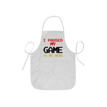 I paused my game to be here, Ποδιά Σεφ ολόσωμη κοντή  Παιδική (44x62cm)