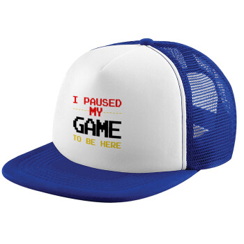 I paused my game to be here, Καπέλο Ενηλίκων Soft Trucker με Δίχτυ Blue/White (POLYESTER, ΕΝΗΛΙΚΩΝ, UNISEX, ONE SIZE)