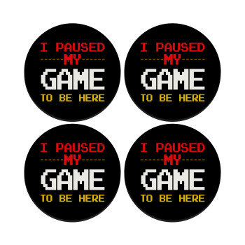 I paused my game to be here, SET of 4 round wooden coasters (9cm)