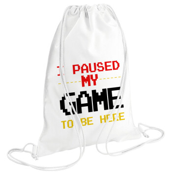I paused my game to be here, Τσάντα πλάτης πουγκί GYMBAG λευκή (28x40cm)