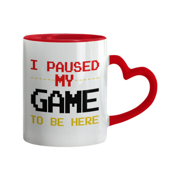 I paused my game to be here, Mug heart red handle, ceramic, 330ml