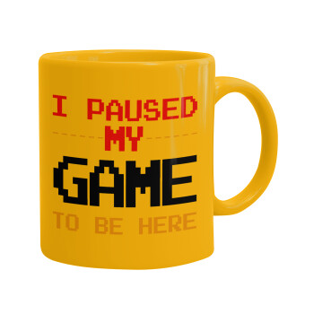 I paused my game to be here, Ceramic coffee mug yellow, 330ml (1pcs)