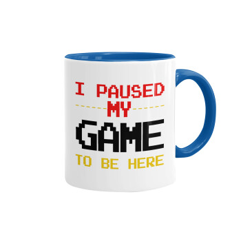 I paused my game to be here, Mug colored blue, ceramic, 330ml