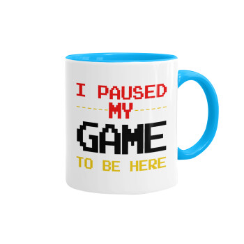 I paused my game to be here, Mug colored light blue, ceramic, 330ml
