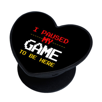 I paused my game to be here, Phone Holders Stand  καρδιά Μαύρο Βάση Στήριξης Κινητού στο Χέρι
