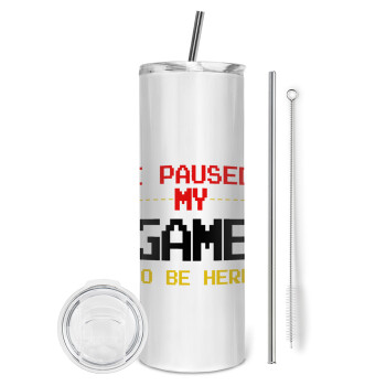 I paused my game to be here, Eco friendly stainless steel tumbler 600ml, with metal straw & cleaning brush