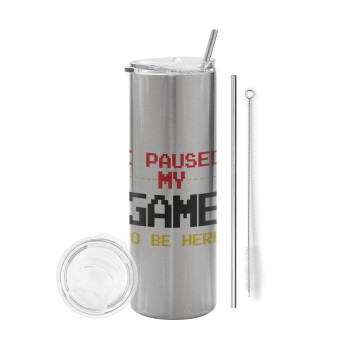 I paused my game to be here, Eco friendly stainless steel Silver tumbler 600ml, with metal straw & cleaning brush