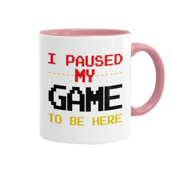 I paused my game to be here, Mug colored pink, ceramic, 330ml