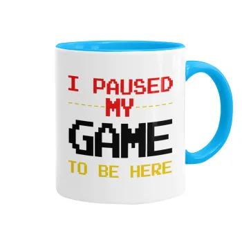 I paused my game to be here, Mug colored light blue, ceramic, 330ml