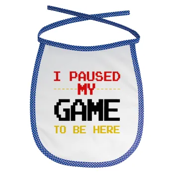 I paused my game to be here, Σαλιάρα μωρού αλέκιαστη με κορδόνι Μπλε