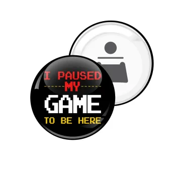 I paused my game to be here, Μαγνητάκι και ανοιχτήρι μπύρας στρογγυλό διάστασης 5,9cm