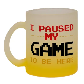 I paused my game to be here, Κούπα γυάλινη δίχρωμη με βάση το κίτρινο ματ, 330ml