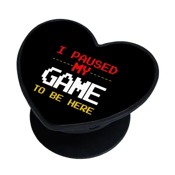 I paused my game to be here, Phone Holders Stand  καρδιά Μαύρο Βάση Στήριξης Κινητού στο Χέρι