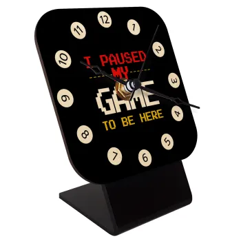 I paused my game to be here, Quartz Table clock in natural wood (10cm)