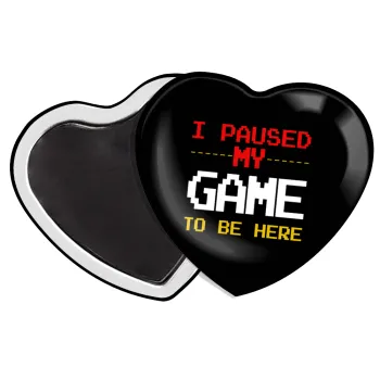 I paused my game to be here, Μαγνητάκι καρδιά (57x52mm)