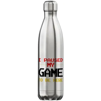I paused my game to be here, Μεταλλικό παγούρι θερμός Inox (Stainless steel), διπλού τοιχώματος, 750ml