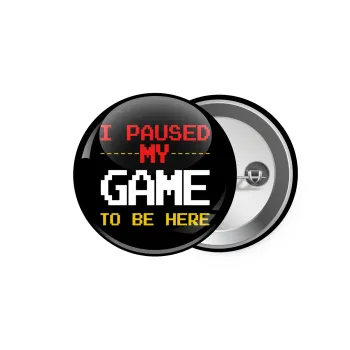 I paused my game to be here, Κονκάρδα παραμάνα 5.9cm