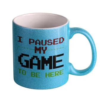 I paused my game to be here, Κούπα Σιέλ Glitter που γυαλίζει, κεραμική, 330ml