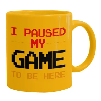 I paused my game to be here, Κούπα, κεραμική κίτρινη, 330ml