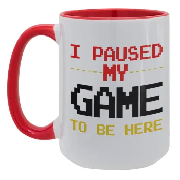 I paused my game to be here, Κούπα Mega 15oz, κεραμική Κόκκινη, 450ml