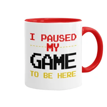I paused my game to be here, Mug colored red, ceramic, 330ml