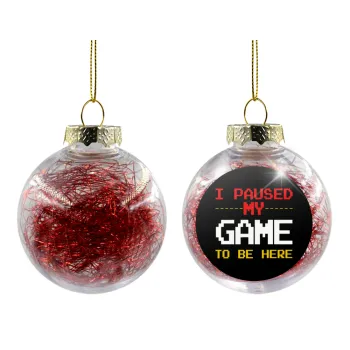 I paused my game to be here, Στολίδι Χριστουγεννιάτικη μπάλα δένδρου διάφανη με κόκκινο γέμισμα 8cm