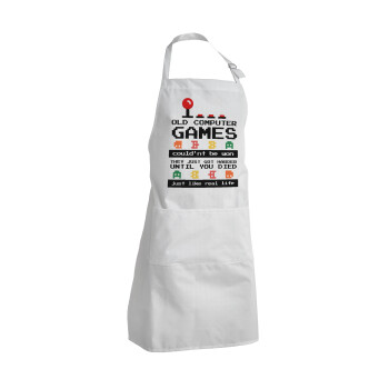 OLD computer games couldn't be won just like real life!, Adult Chef Apron (with sliders and 2 pockets)