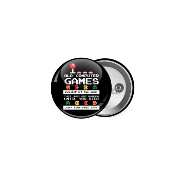 OLD computer games couldn't be won just like real life!, Κονκάρδα παραμάνα 5cm