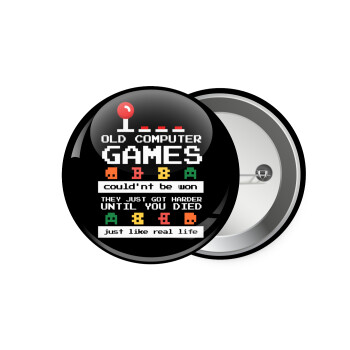 OLD computer games couldn't be won just like real life!, Κονκάρδα παραμάνα 7.5cm