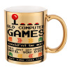 OLD computer games couldn't be won just like real life!, Κούπα κεραμική, χρυσή καθρέπτης, 330ml