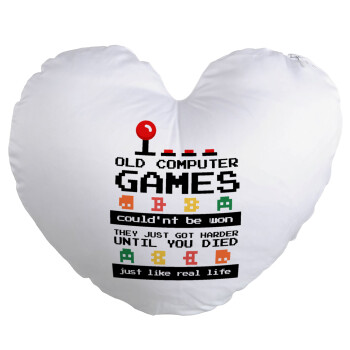 OLD computer games couldn't be won just like real life!, Μαξιλάρι καναπέ καρδιά 40x40cm περιέχεται το  γέμισμα