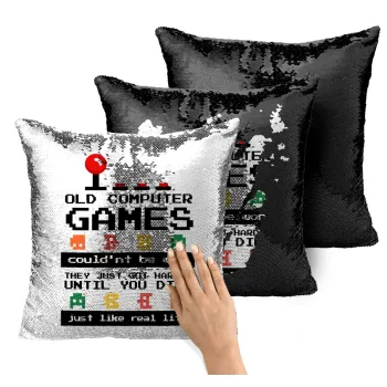 OLD computer games couldn't be won just like real life!, Μαξιλάρι καναπέ Μαγικό Μαύρο με πούλιες 40x40cm περιέχεται το γέμισμα