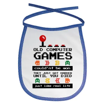 OLD computer games couldn't be won just like real life!, Σαλιάρα μωρού αλέκιαστη με κορδόνι Μπλε