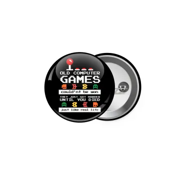 OLD computer games couldn't be won just like real life!, Κονκάρδα παραμάνα 5cm